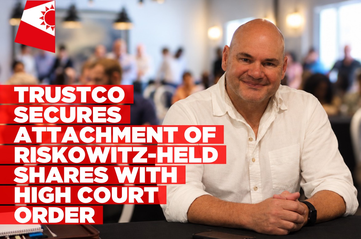 Trustco Secures Attachment of Riskowitz-held Shares With High Court Order