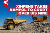 Chinese mining company Xinfeng takes NAMPOL to court after being locked out of mining site