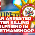 Keetmanshoop man arrested for murder of girlfriend