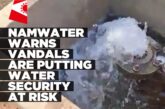 NamWater warns vandals are putting water security at risk