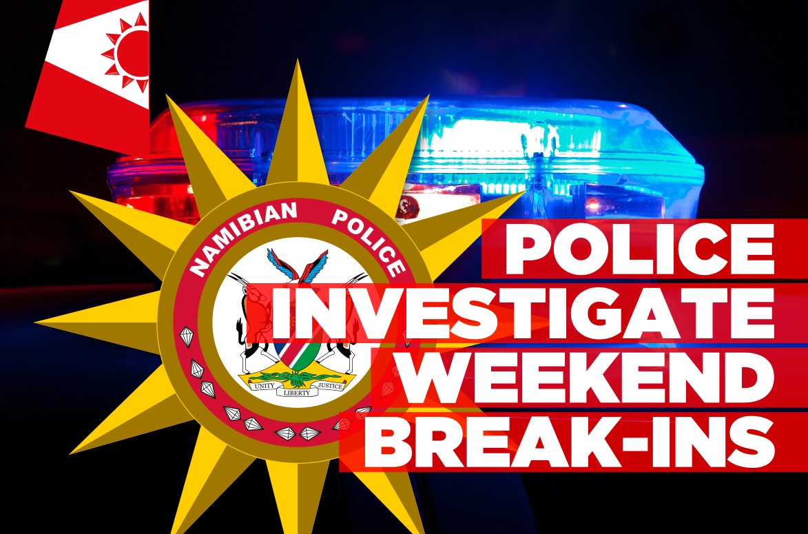 Police investigate housebreaking and theft cases across Namibia